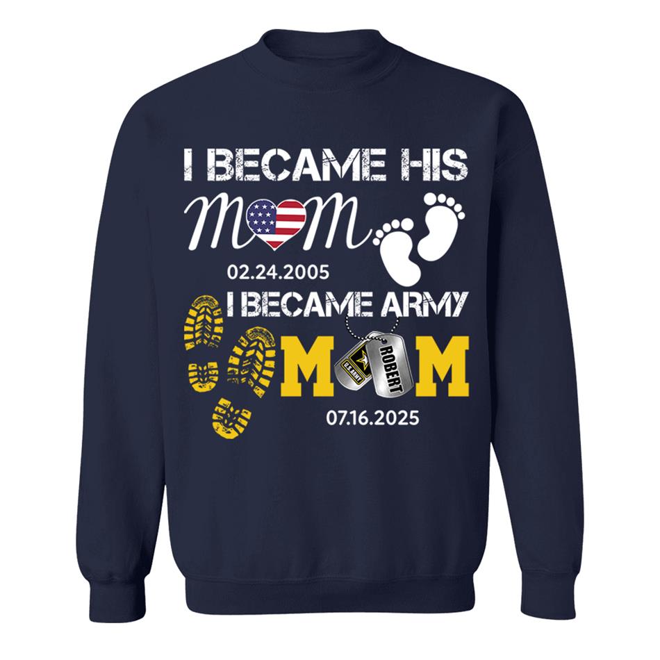 I Became His Mom I Became Army Mom Custom Graduation Date Shirt For US Military Family Member H2511 Trna