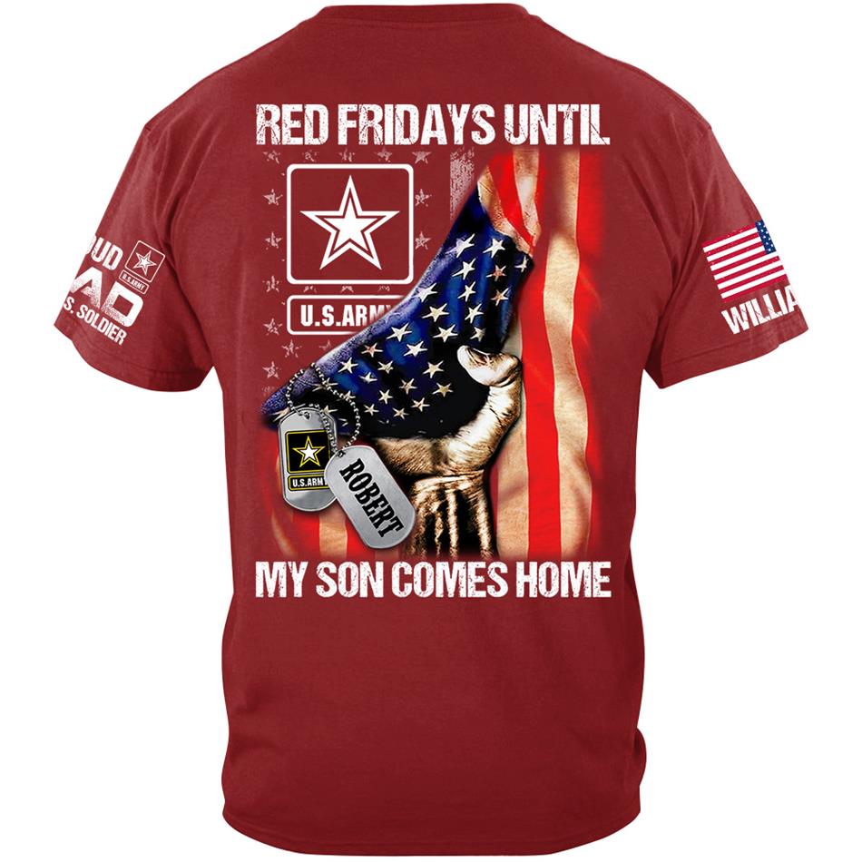 Red Fridays Until My Son Comes Home Proud Dad Of A US Soldier Custom Shirt For Army Mom Dad Family Support Our Troops Shirt H2511 Trna