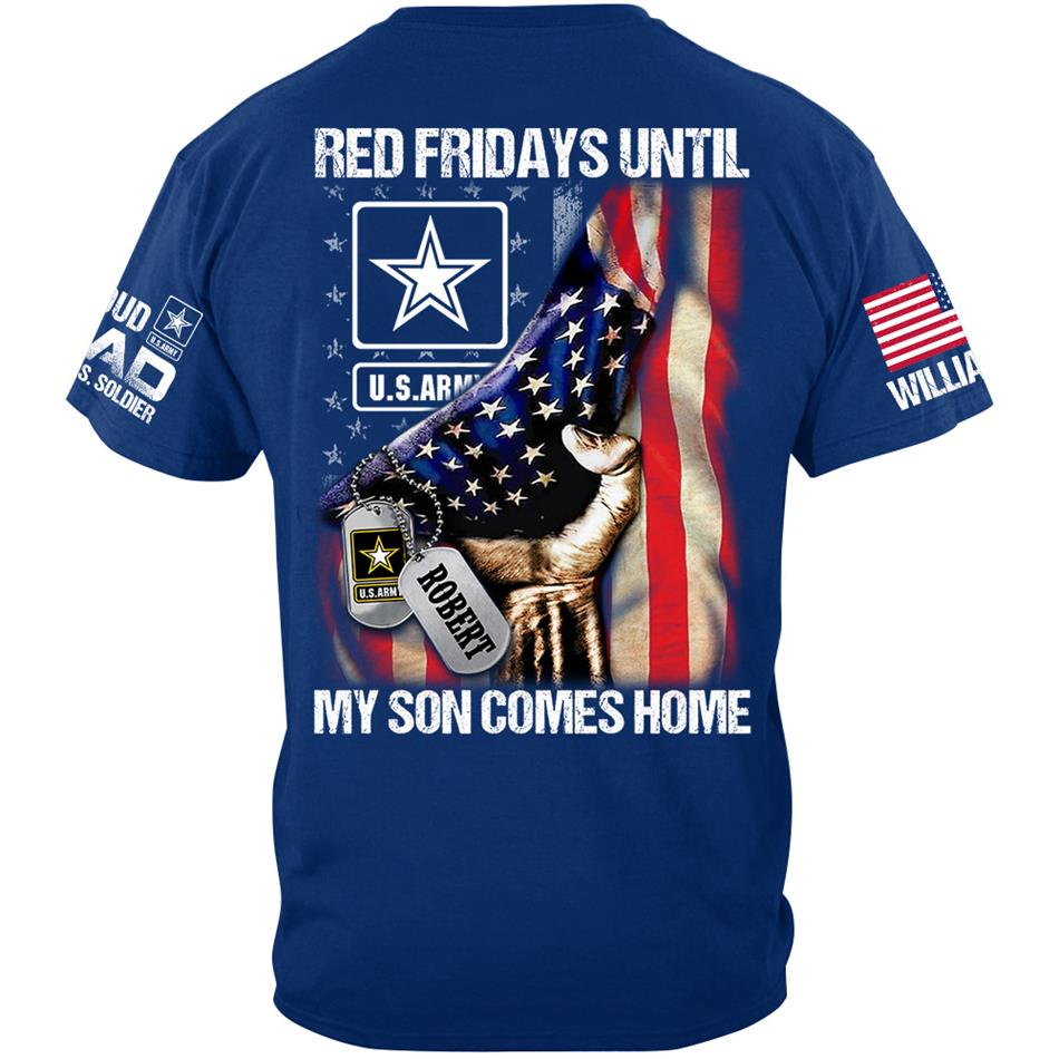 Red Fridays Until My Son Comes Home Proud Dad Of A US Soldier Custom Shirt For Army Mom Dad Family Support Our Troops Shirt H2511 Trna