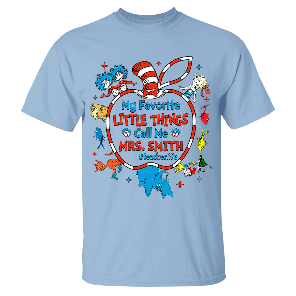 My Favorite Little Things Call Me Me Last Name Teacher Custom Shirt Gift For Teacher H2511 Do99