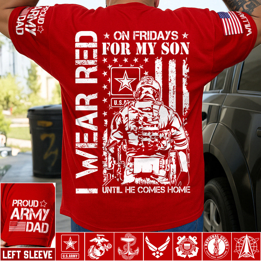 I Wear Red On Friday For My Son Until He Comes Home Support Our Troops Personalized Shirt For Military Dad Mom Family H2511