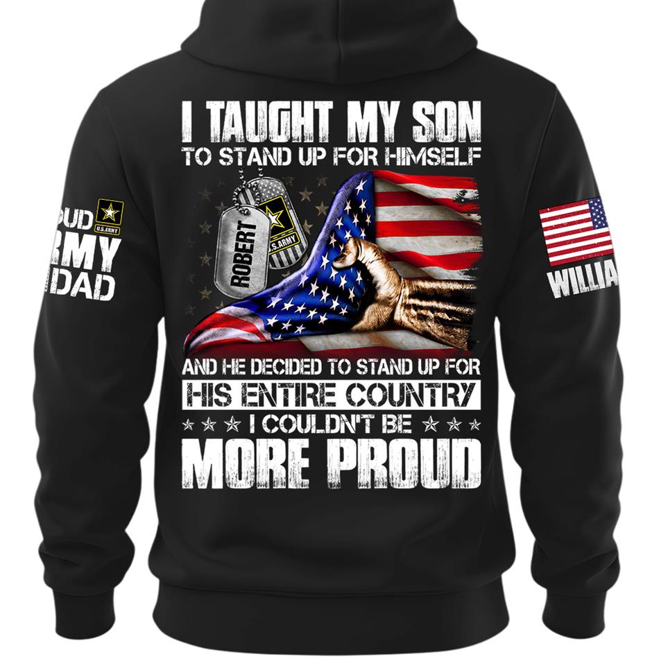 I Taught My Son To Stand Up For Himself Personalized Shirt For Military Family Member Mothers Day Fathers Day Shirt H2511 Trna