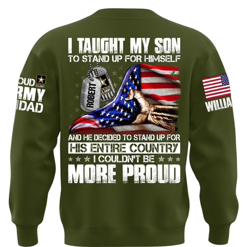 I Taught My Son To Stand Up For Himself Personalized Shirt For Military Family Member Mothers Day Fathers Day Shirt H2511 Trna