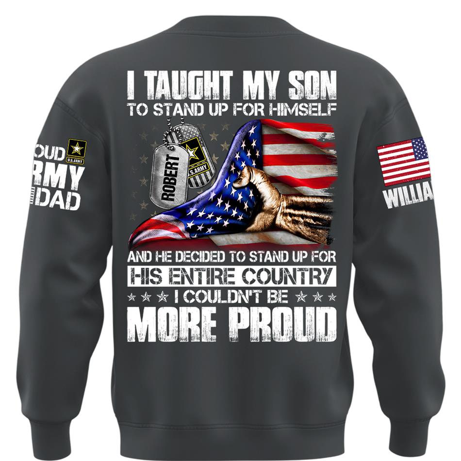 I Taught My Son To Stand Up For Himself Personalized Shirt For Military Family Member Mothers Day Fathers Day Shirt H2511 Trna
