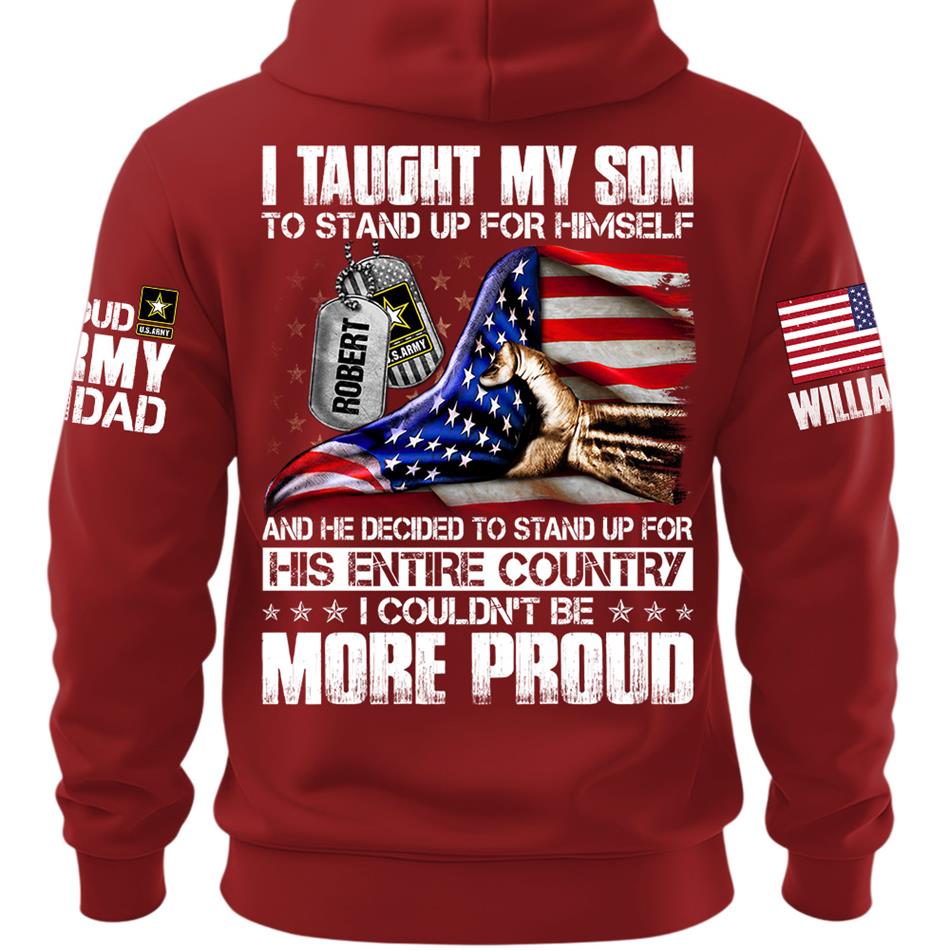 I Taught My Son To Stand Up For Himself Personalized Shirt For Military Family Member Mothers Day Fathers Day Shirt H2511 Trna