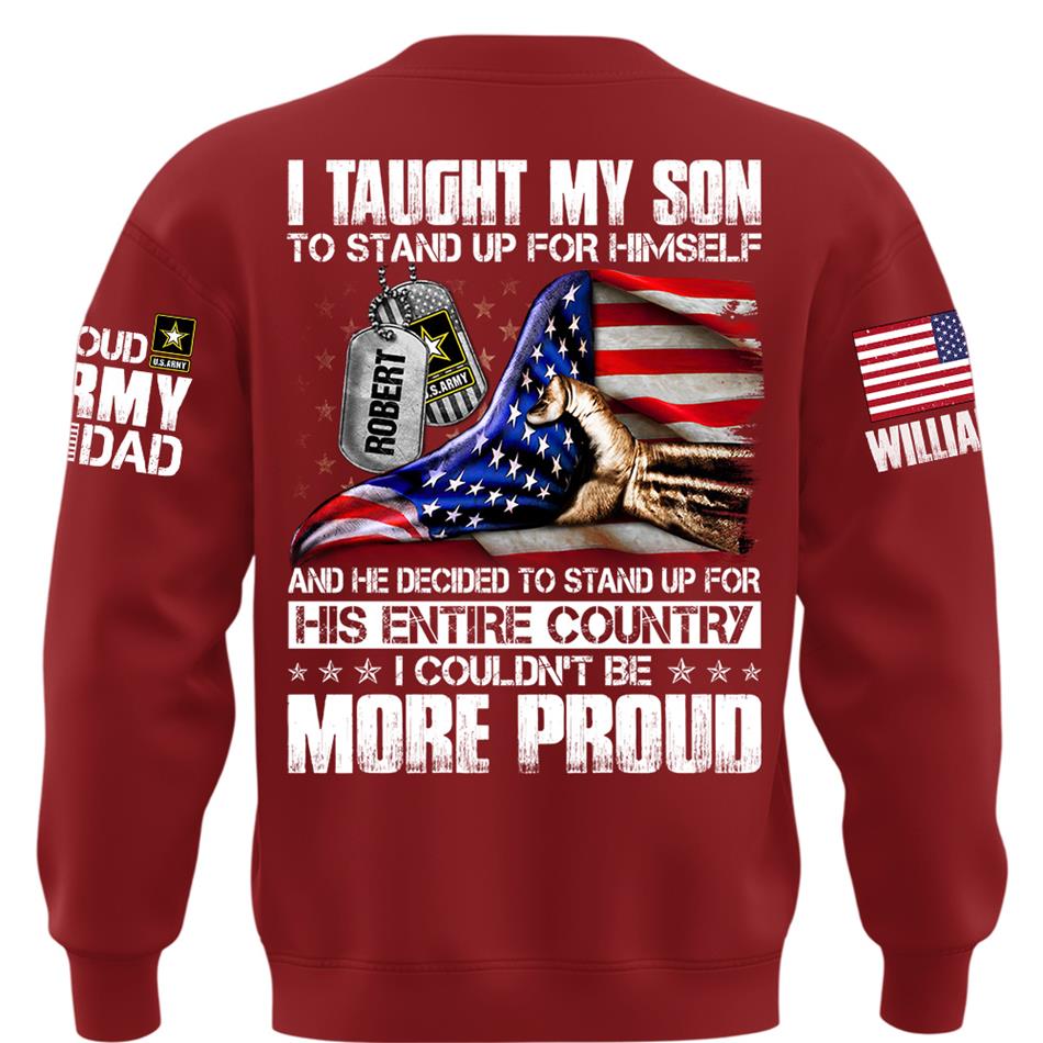 I Taught My Son To Stand Up For Himself Personalized Shirt For Military Family Member Mothers Day Fathers Day Shirt H2511 Trna