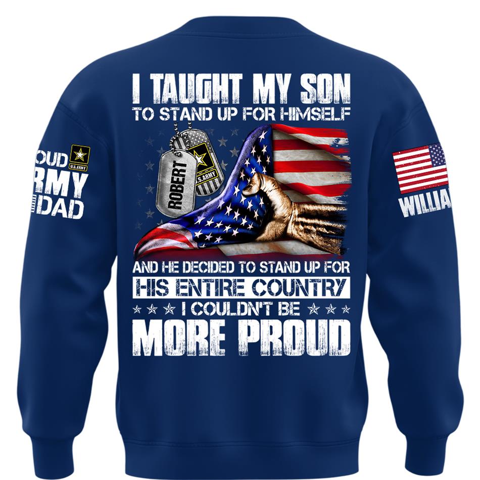 I Taught My Son To Stand Up For Himself Personalized Shirt For Military Family Member Mothers Day Fathers Day Shirt H2511 Trna