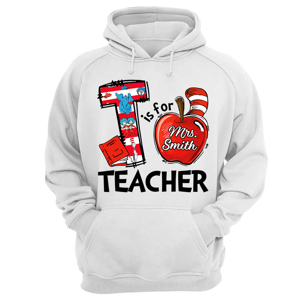 T Is For Teacher Custom Shirt Gift For Teacher Read Across America Vr2 Custom Shirt H2511 Do99