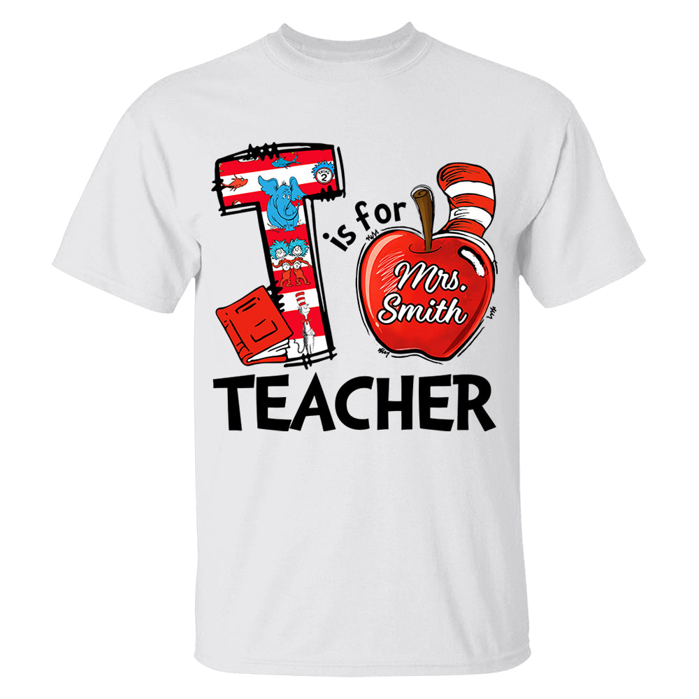 T Is For Teacher Custom Shirt Gift For Teacher Read Across America Vr2 Custom Shirt H2511 Do99