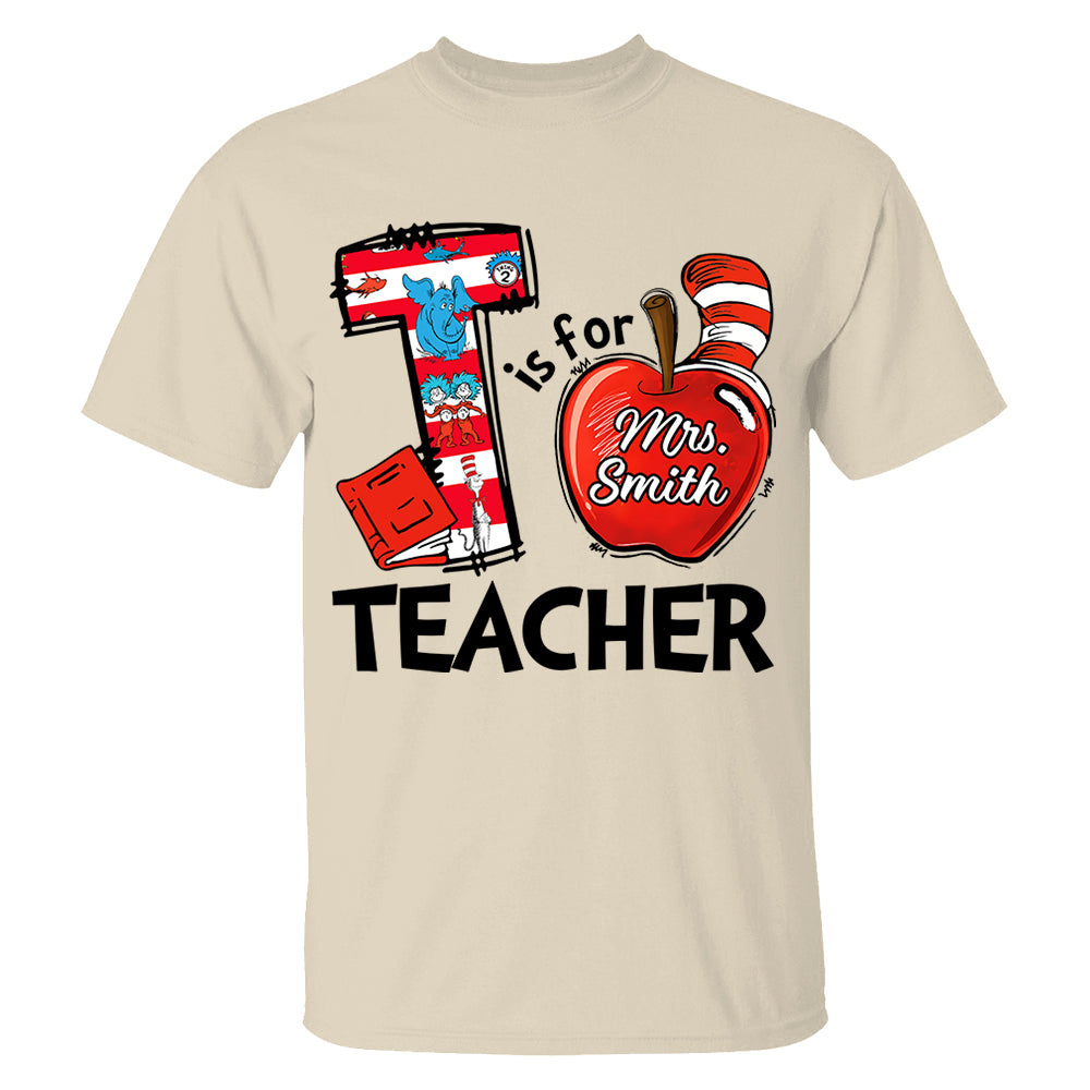 T Is For Teacher Custom Shirt Gift For Teacher Read Across America Vr2 Custom Shirt H2511 Do99