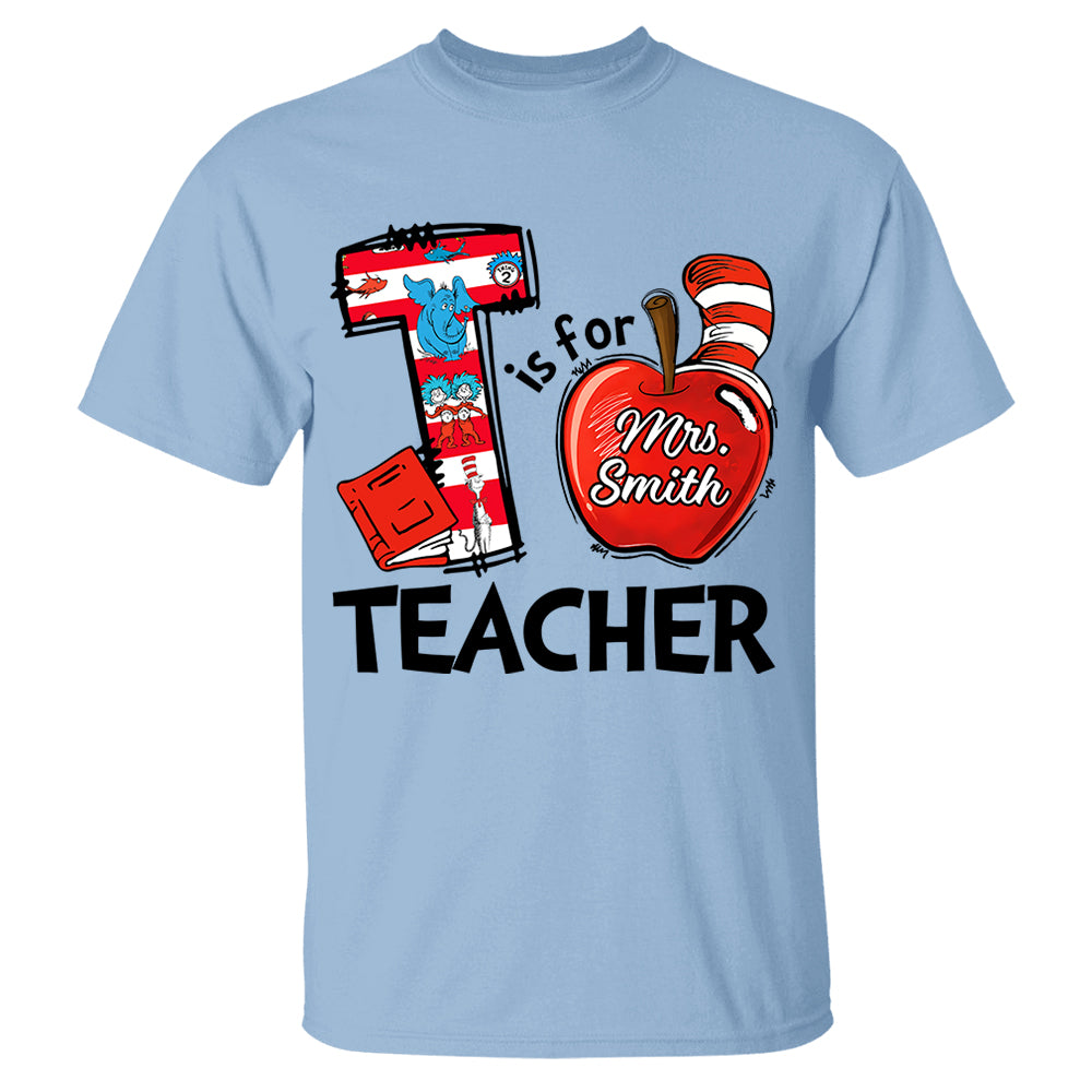 T Is For Teacher Custom Shirt Gift For Teacher Read Across America Vr2 Custom Shirt H2511 Do99