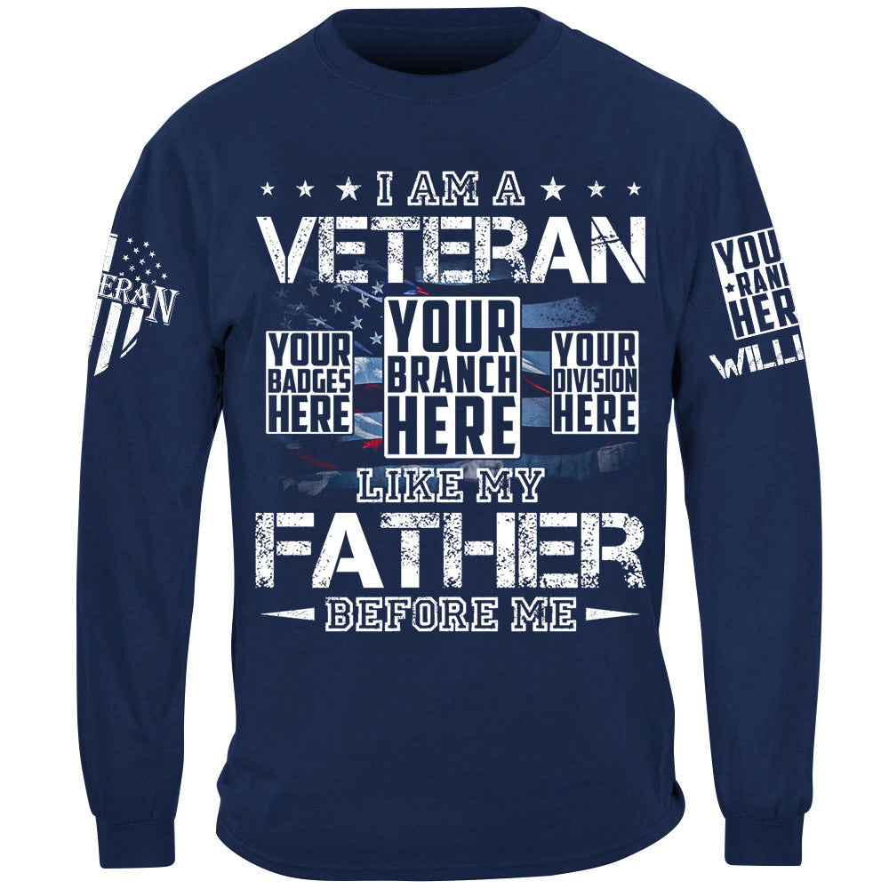 I Am A Veteran Like My Father Before Me Custom Shirt For Veteran H2511