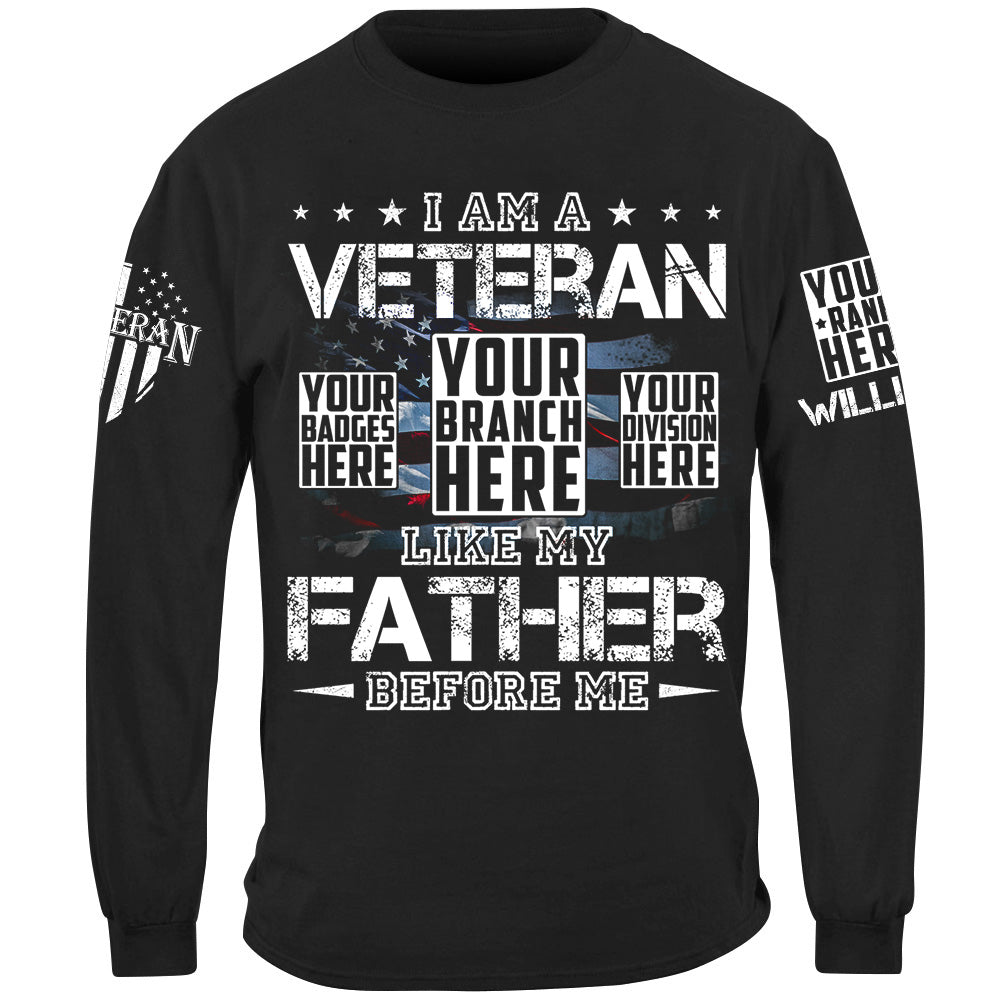 I Am A Veteran Like My Father Before Me Custom Shirt For Veteran H2511