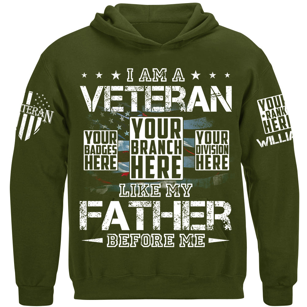 I Am A Veteran Like My Father Before Me Custom Shirt For Veteran H2511