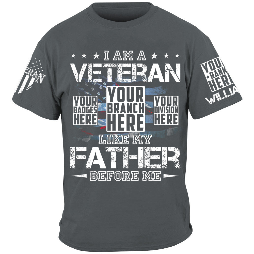 I Am A Veteran Like My Father Before Me Custom Shirt For Veteran H2511