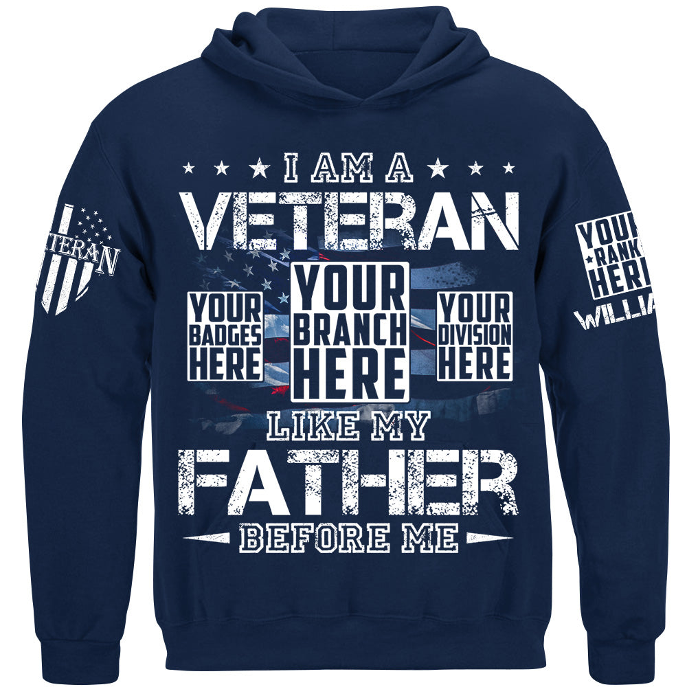 I Am A Veteran Like My Father Before Me Custom Shirt For Veteran H2511