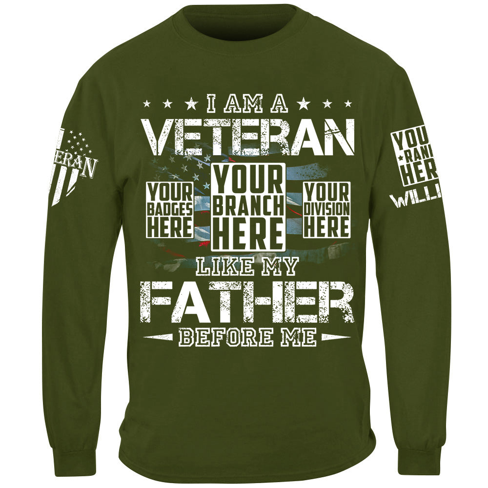 I Am A Veteran Like My Father Before Me Custom Shirt For Veteran H2511