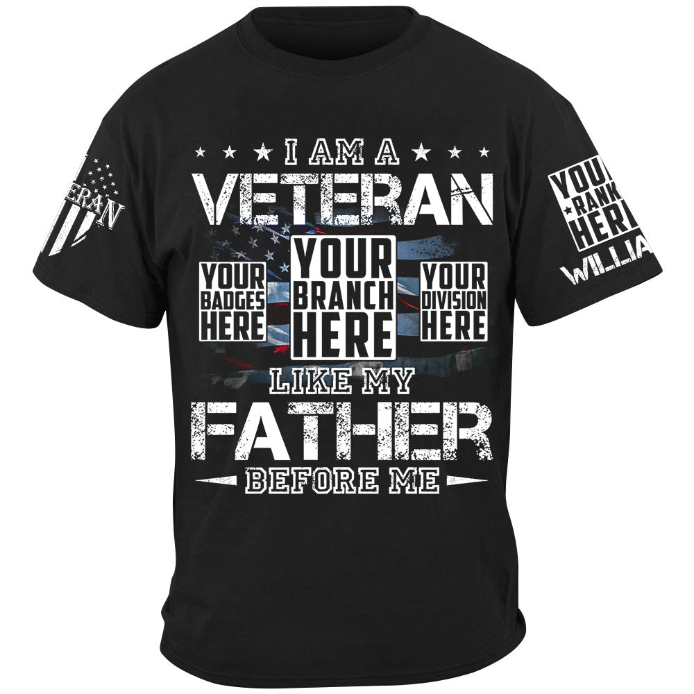 I Am A Veteran Like My Father Before Me Custom Shirt For Veteran H2511