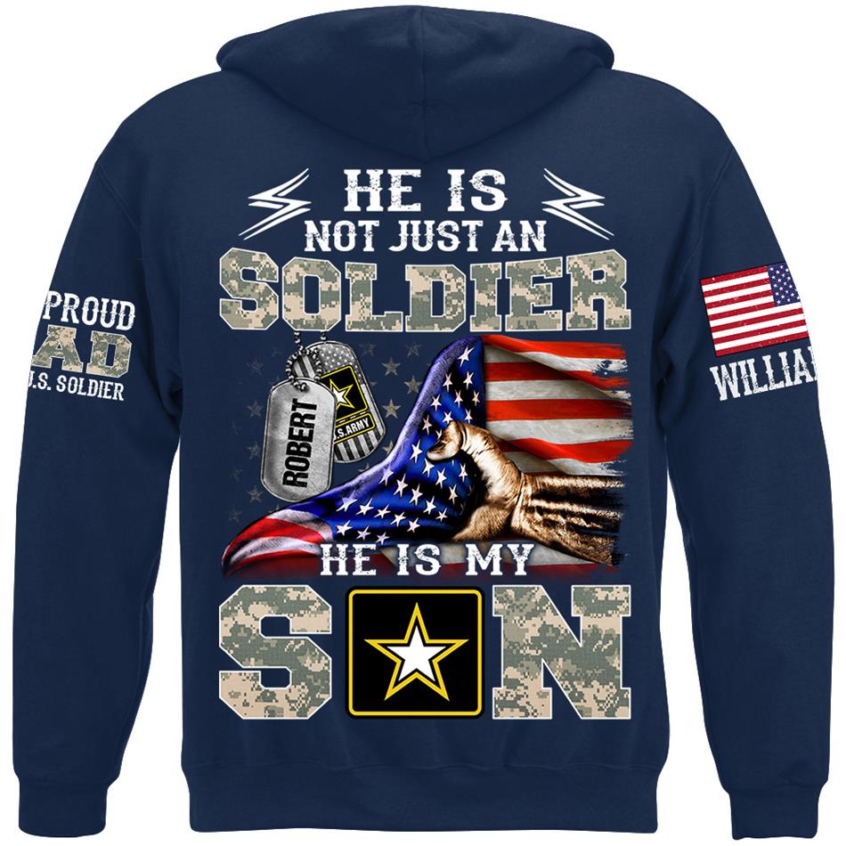 He Is Not Just A Soldier He Is My Son Proud Dad Of A Soldier Custom Shirt Hoodie Gift For Proud Mom Dad Military Family Members H2511 Trna