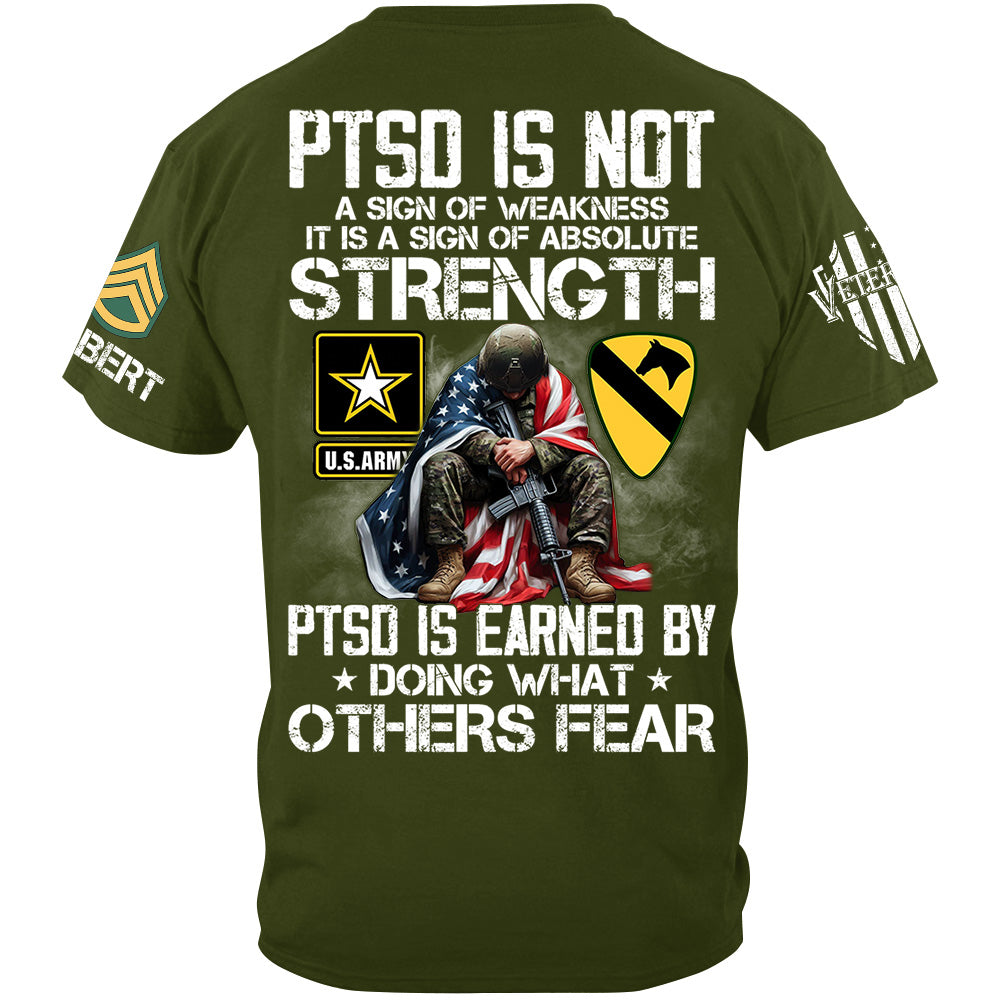 PTSD Is NOt A Sign Of Weakness PTSD Is Earned By Doing What Others Fear Best Seller Personalized Shirt For Veteran H2511