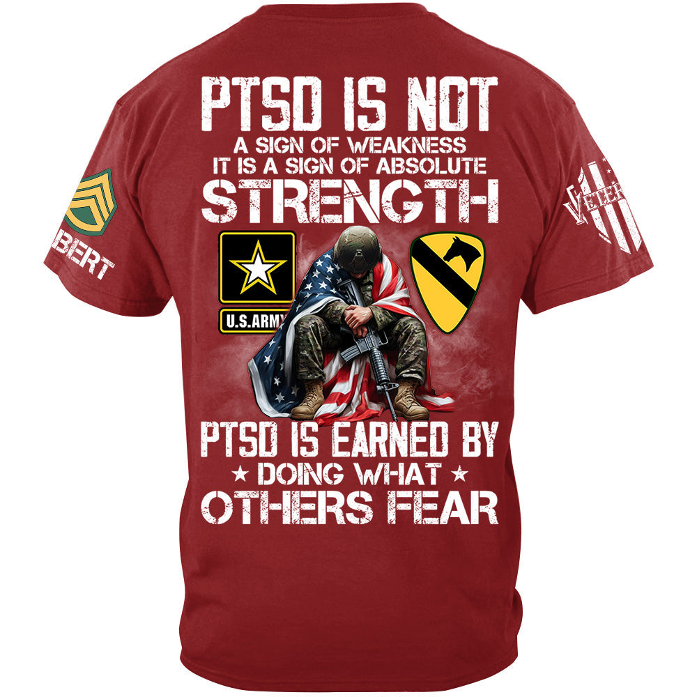 PTSD Is NOt A Sign Of Weakness PTSD Is Earned By Doing What Others Fear Best Seller Personalized Shirt For Veteran H2511