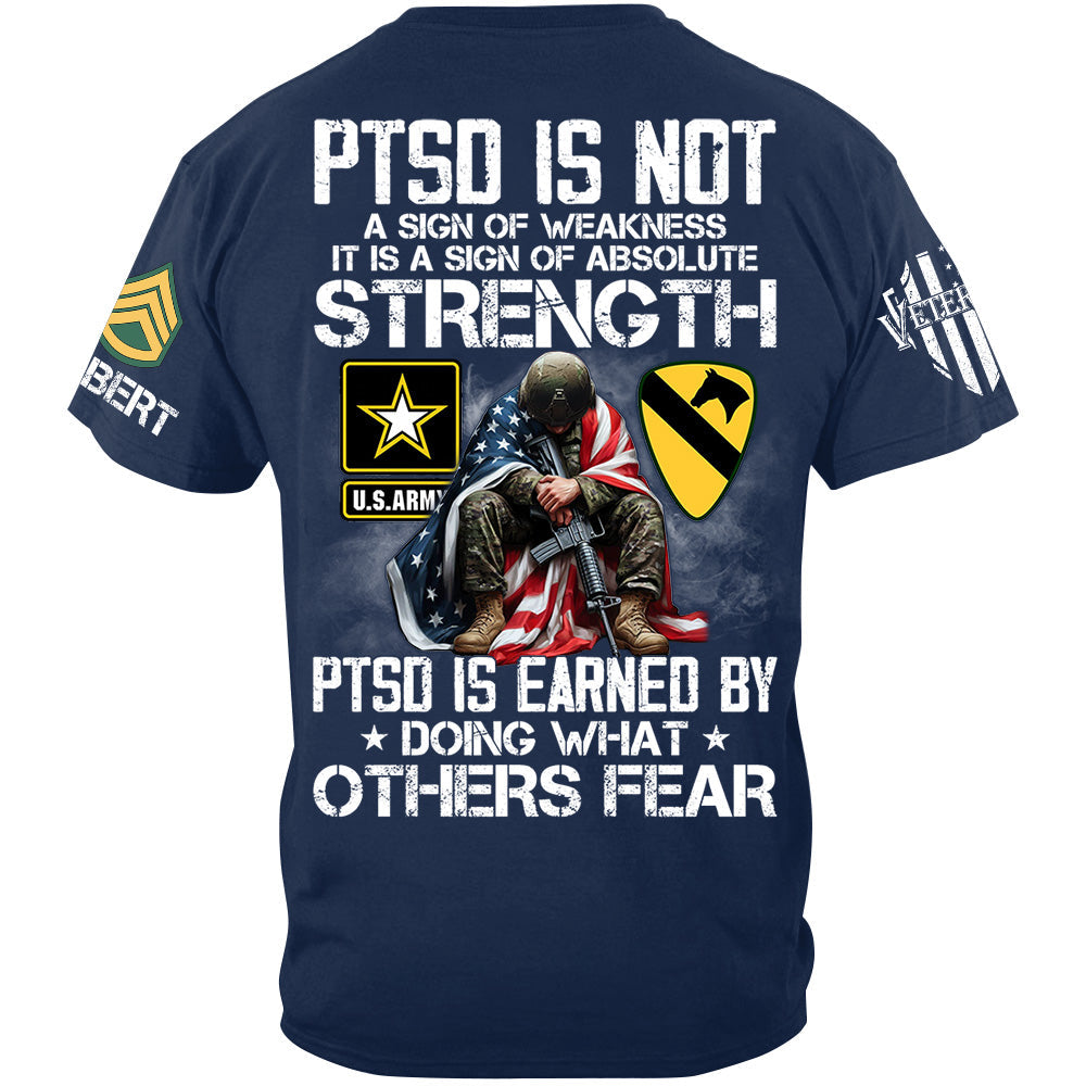 PTSD Is NOt A Sign Of Weakness PTSD Is Earned By Doing What Others Fear Best Seller Personalized Shirt For Veteran H2511