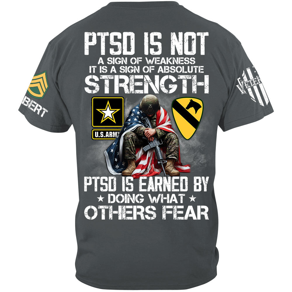 PTSD Is NOt A Sign Of Weakness PTSD Is Earned By Doing What Others Fear Best Seller Personalized Shirt For Veteran H2511