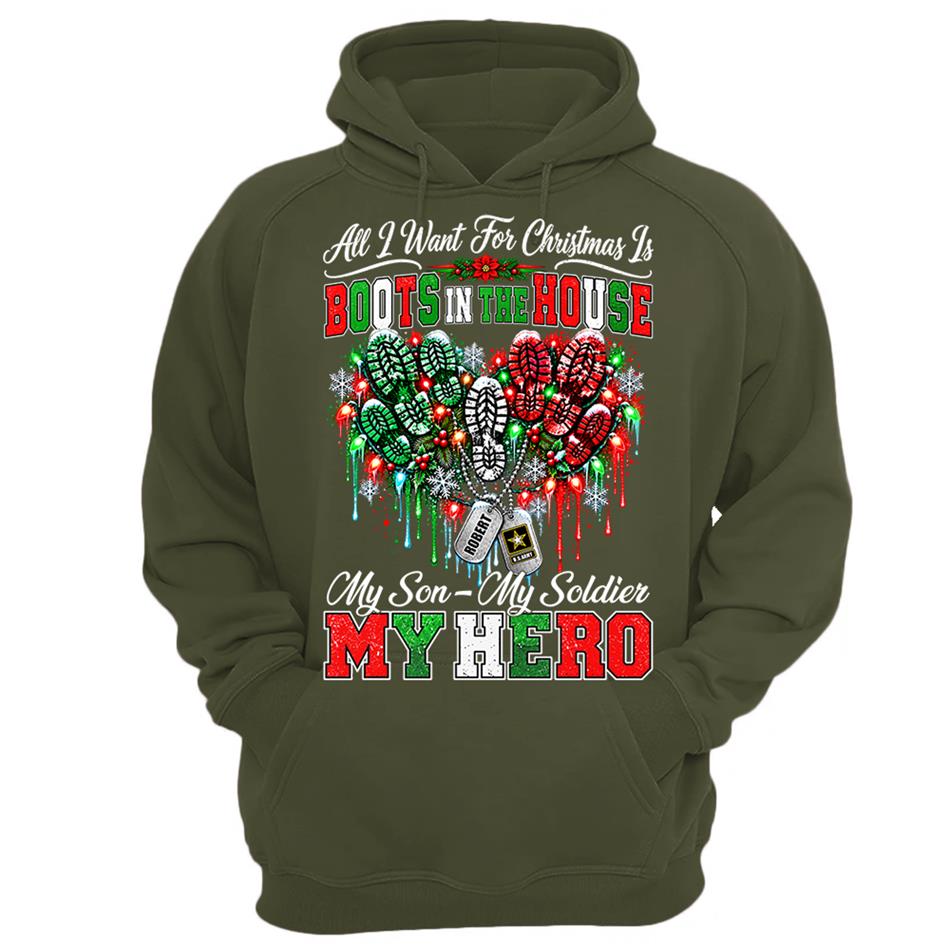 All I Want For Christmas Is Boots In The House My Son My Soldier My Hero Custom Shirt For Proud Army Mom Sister Grandma Christmas Shirt H2511 Trna KL07