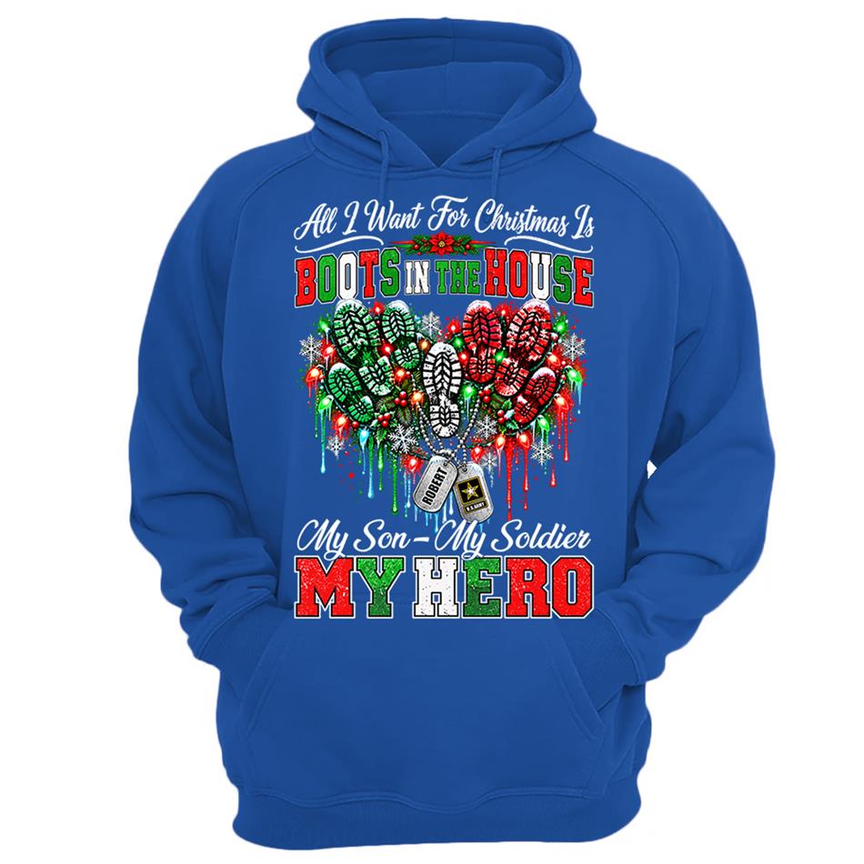 All I Want For Christmas Is Boots In The House My Son My Soldier My Hero Custom Shirt For Proud Army Mom Sister Grandma Christmas Shirt H2511 Trna KL07