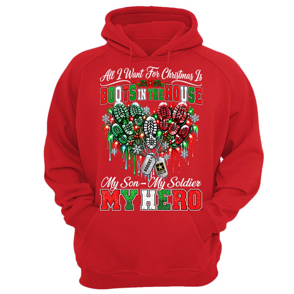 All I Want For Christmas Is Boots In The House My Son My Soldier My Hero Custom Shirt For Proud Army Mom Sister Grandma Christmas Shirt H2511 Trna KL07