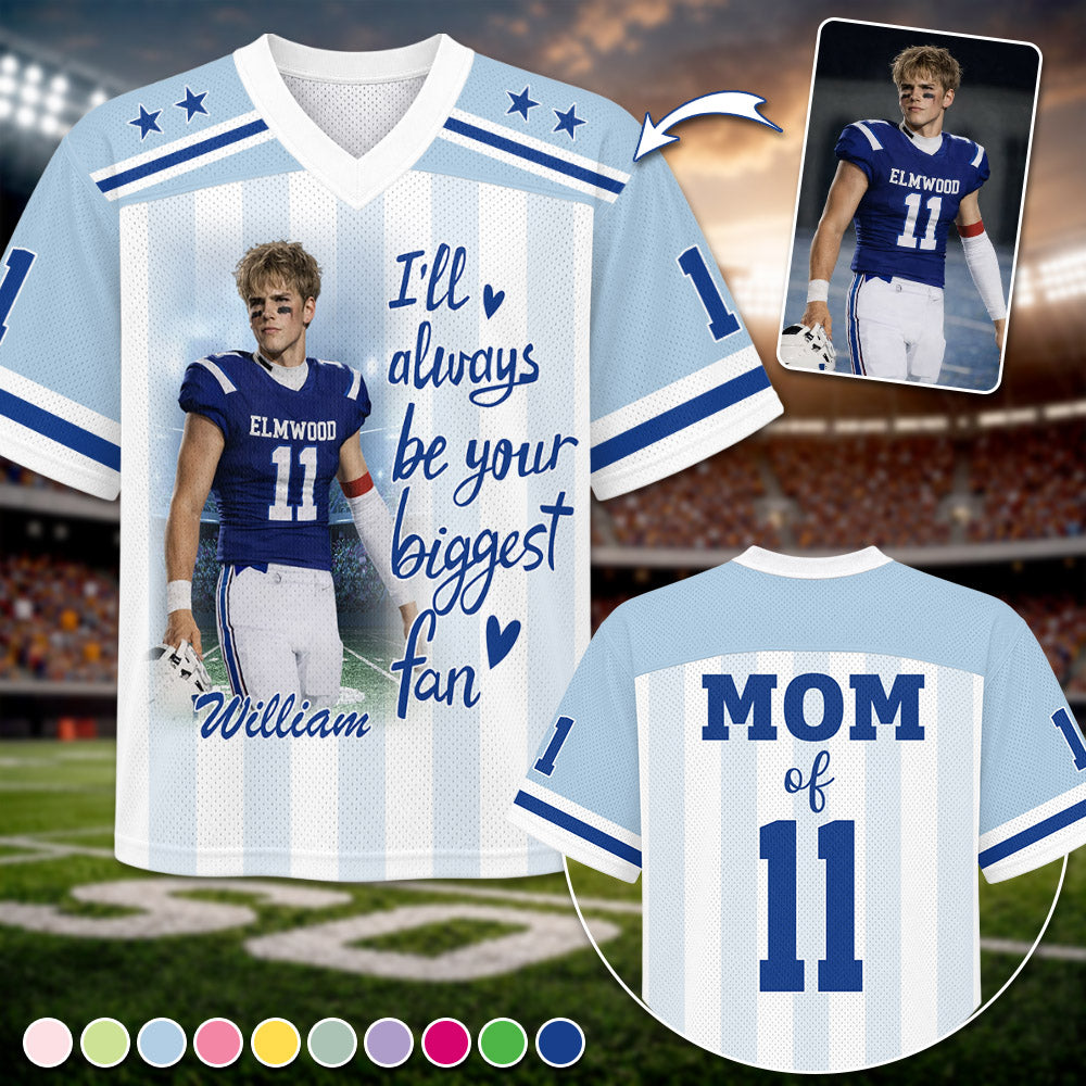 I'll Always Be Your Biggest Fan, Personalized Football Jersey, Custom Photo Gift For Football Lovers For Sport Family Vr1 T1807 Pt99