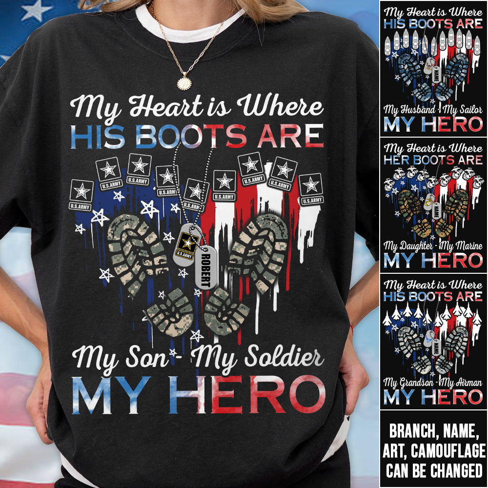 My Heart Is Where His Boots Are My Son My Soldier My Hero Custom Shirt For Military Family Mom Sister Wife... Other Family Member H2511 Trna