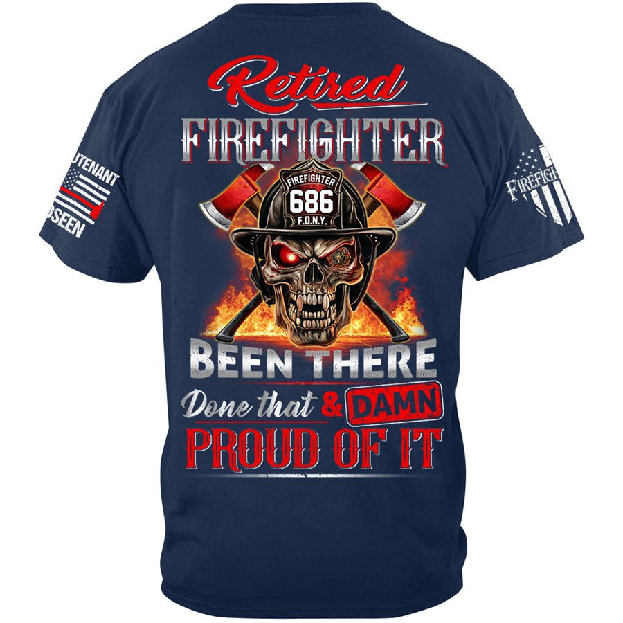Retired Firefighter Skull Been There Done That And Damn Proud Of It Personalized Shirt Gift For Firemen Firefighter Shirt H2511 Trna