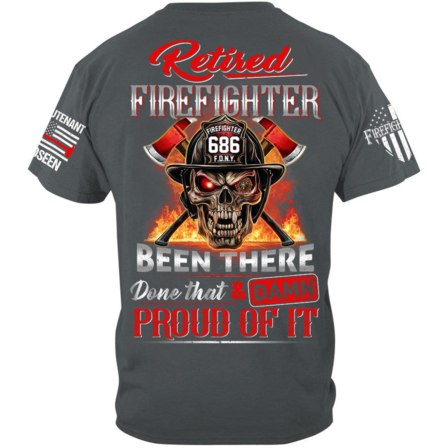 Retired Firefighter Skull Been There Done That And Damn Proud Of It Personalized Shirt Gift For Firemen Firefighter Shirt H2511 Trna