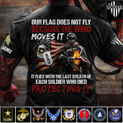 Our Flag Doesn'T Fly From The Wind Moving It It Flies From The Last Breath Of Every Soldier Custom Veterans Day Shirt H2511 Trna