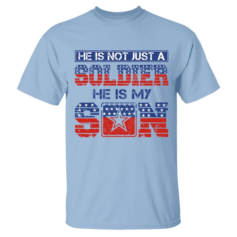 He Is Not Just A Soldier He Is My Son 4th July Proud Army Mom Custom Shirt For Proud Military Familes Shirt H2511 Trna