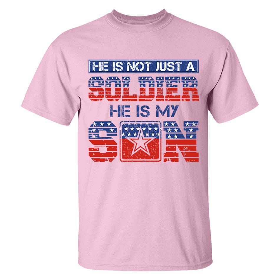 He Is Not Just A Soldier He Is My Son 4th July Proud Army Mom Custom Shirt For Proud Military Familes Shirt H2511 Trna