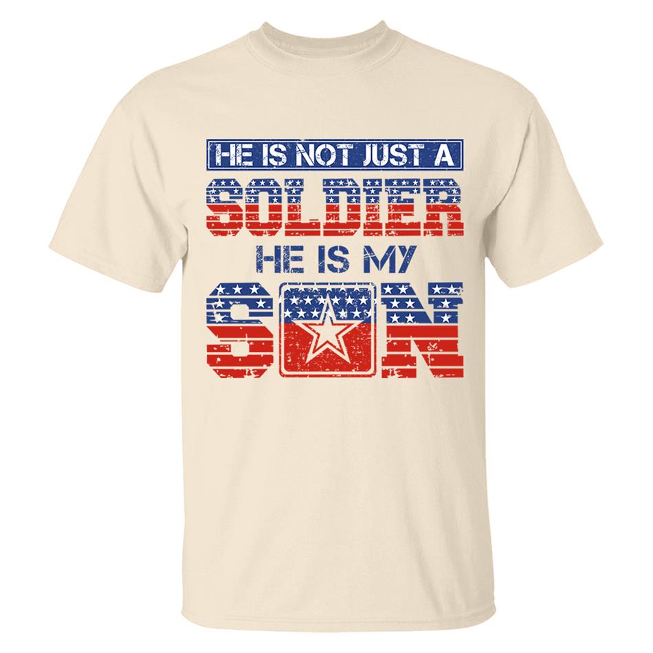 He Is Not Just A Soldier He Is My Son 4th July Proud Army Mom Custom Shirt For Proud Military Familes Shirt H2511 Trna