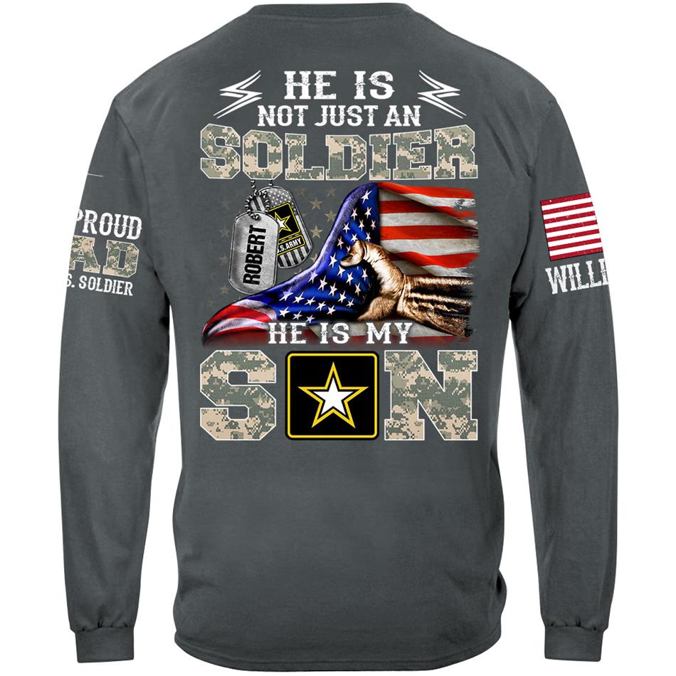 He Is Not Just A Soldier He Is My Son Proud Dad Of A Soldier Custom Shirt Hoodie Gift For Proud Mom Dad Military Family Members H2511 Trna