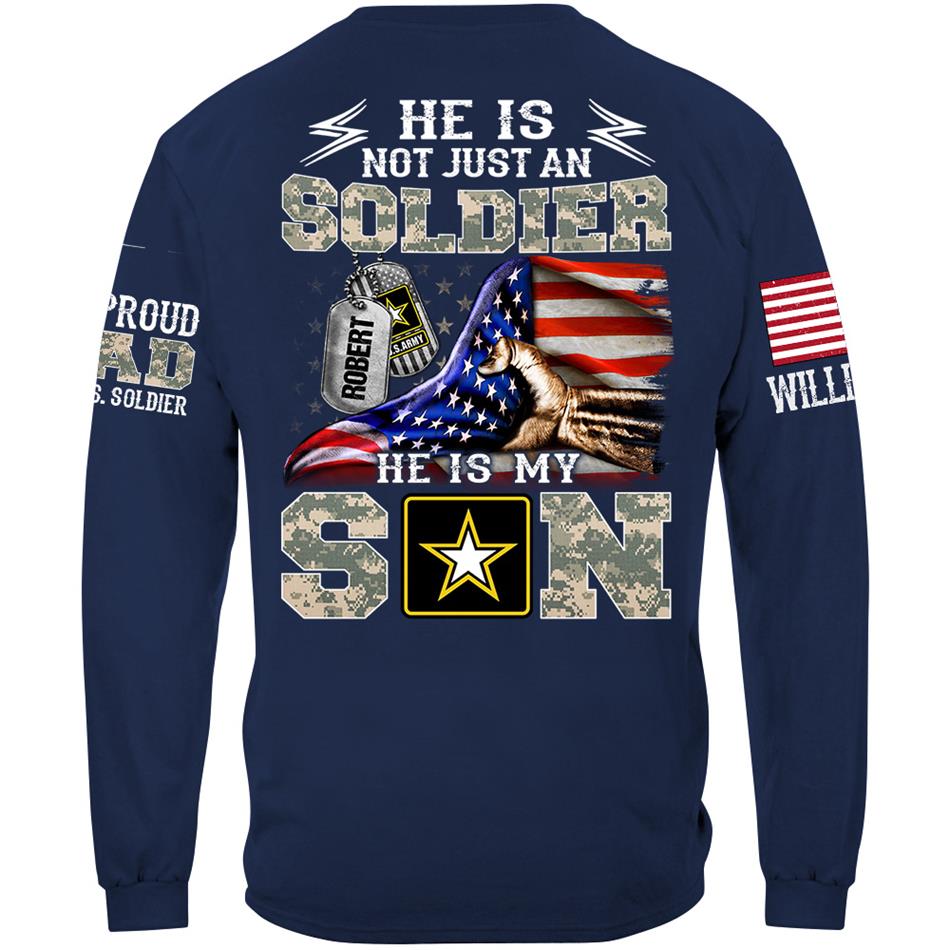 He Is Not Just A Soldier He Is My Son Proud Dad Of A Soldier Custom Shirt Hoodie Gift For Proud Mom Dad Military Family Members H2511 Trna