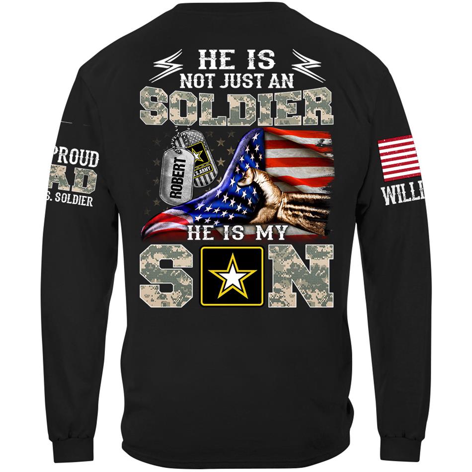 He Is Not Just A Soldier He Is My Son Proud Dad Of A Soldier Custom Shirt Hoodie Gift For Proud Mom Dad Military Family Members H2511 Trna