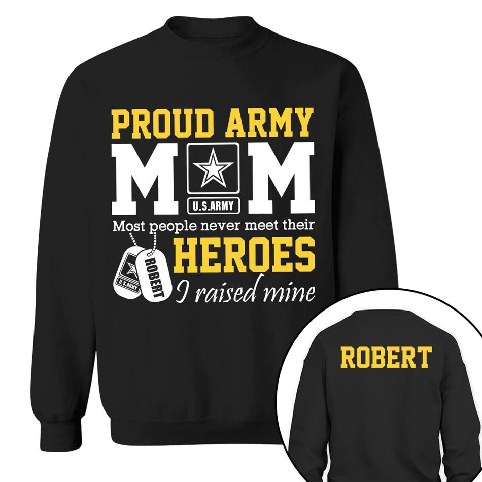 Proud Army Mom Most People Never Meet Their Heroes I Raised Mine Custom Shirt For Proud Military Mom Dad Sister Grandma Grandma H2511 Trna