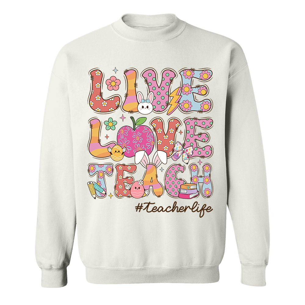 Live Love Teach Easter Day Shirt, Teacher Appreciation Gift, Shirt for Teachers H2511 Do99