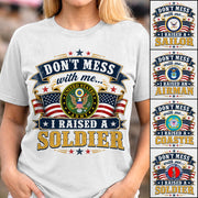 Dont Mess With Me I Raised A Soldier Custom Shirt For Proud Mom Dad Grandma Grandpa Military Family Shirt H2511 Trna