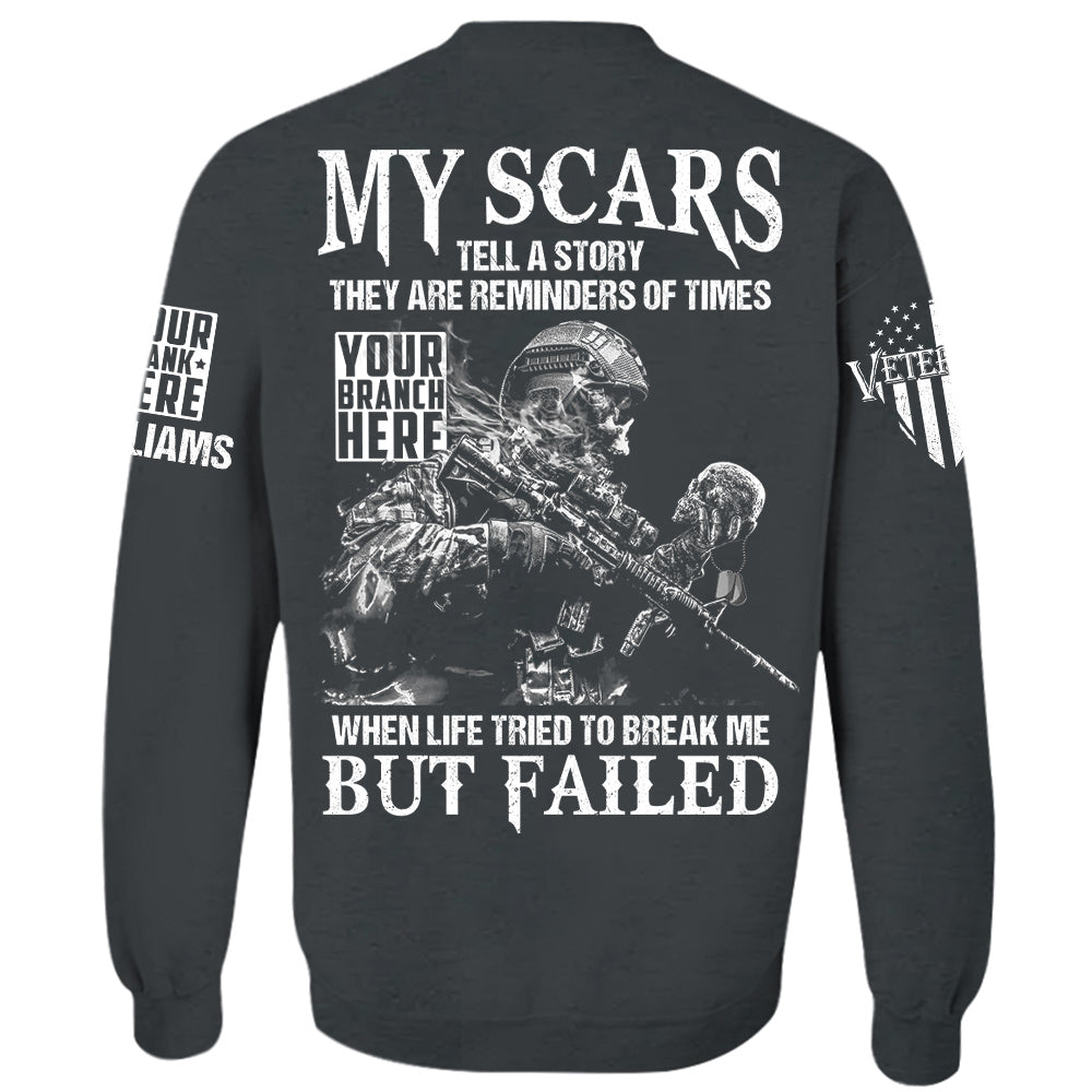 My Scars Tell A Story When Life Tried To Break Me But Failed Personalized Shirt For Veteran H2511