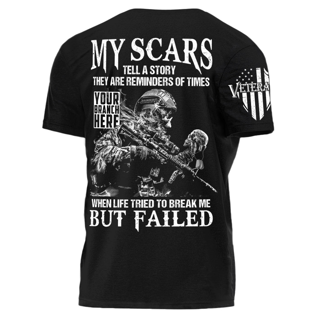 My Scars Tell A Story When Life Tried To Break Me But Failed Personalized Shirt For Veteran H2511