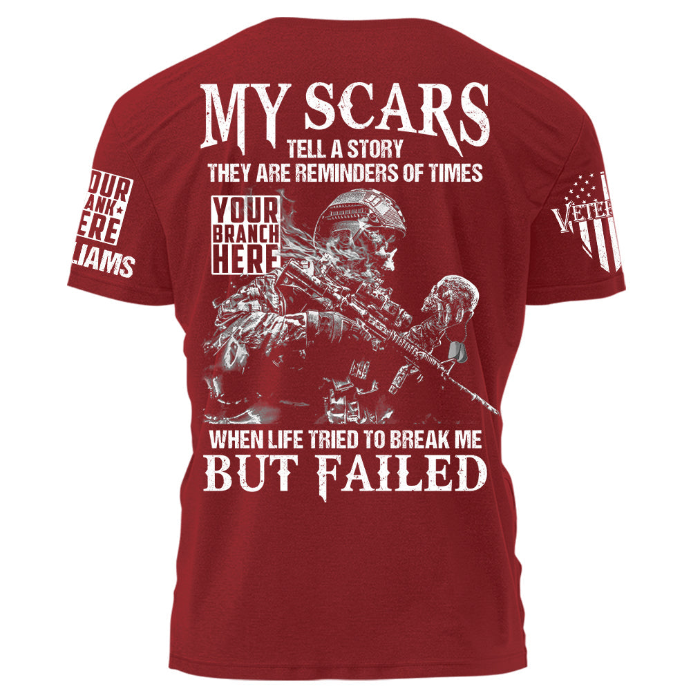 My Scars Tell A Story When Life Tried To Break Me But Failed Personalized Shirt For Veteran H2511