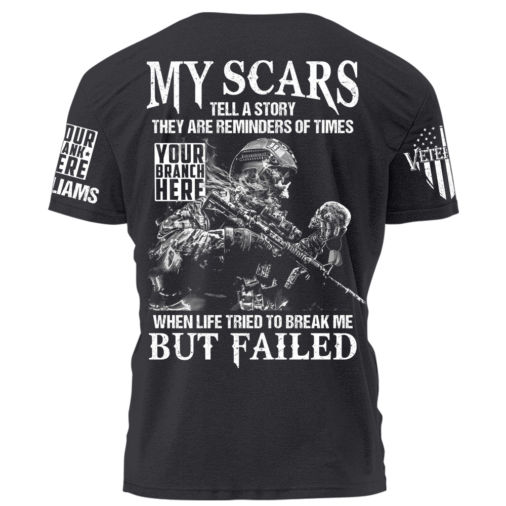 My Scars Tell A Story When Life Tried To Break Me But Failed Personalized Shirt For Veteran H2511