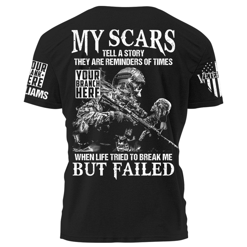 My Scars Tell A Story When Life Tried To Break Me But Failed Personalized Shirt For Veteran H2511