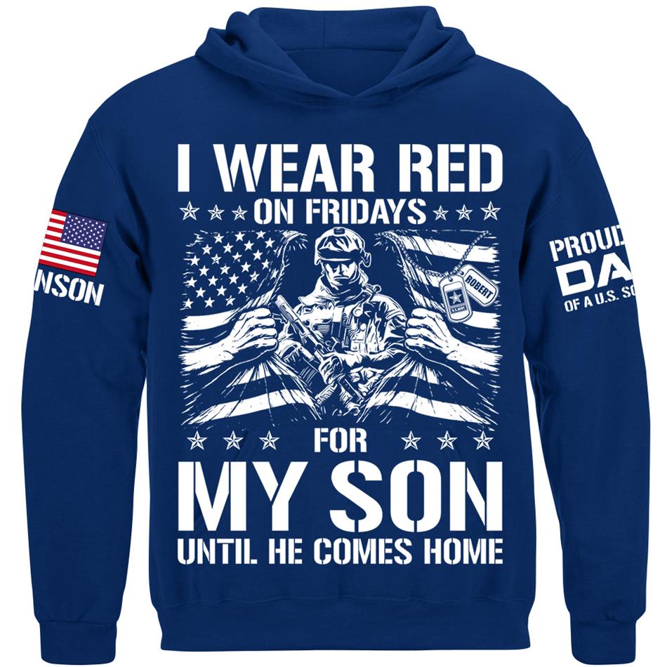 I Wear Red On Friday For My Son Proud Dad Of A US Soldier Support Our Troops Personalized Shirt For Military Dad Mom Family H2511 Trna